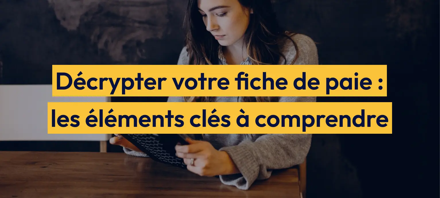 Décrypter votre fiche de paie les éléments clés à comprendre
